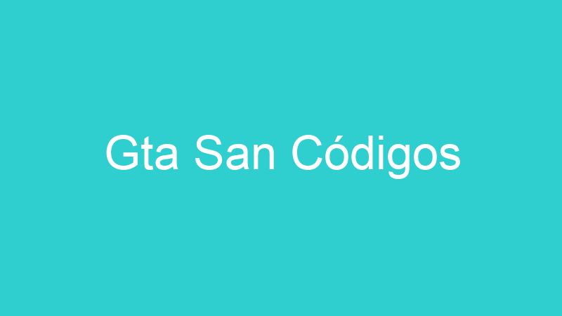 Gta San Códigos