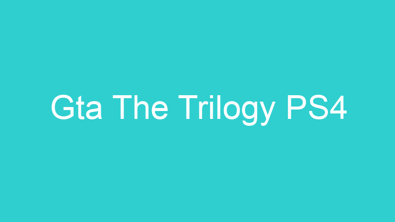 Gta The Trilogy PS4