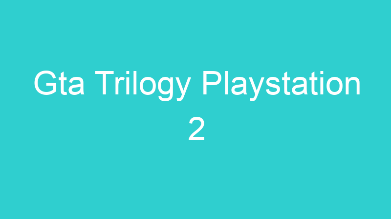 Gta Trilogy Playstation 2