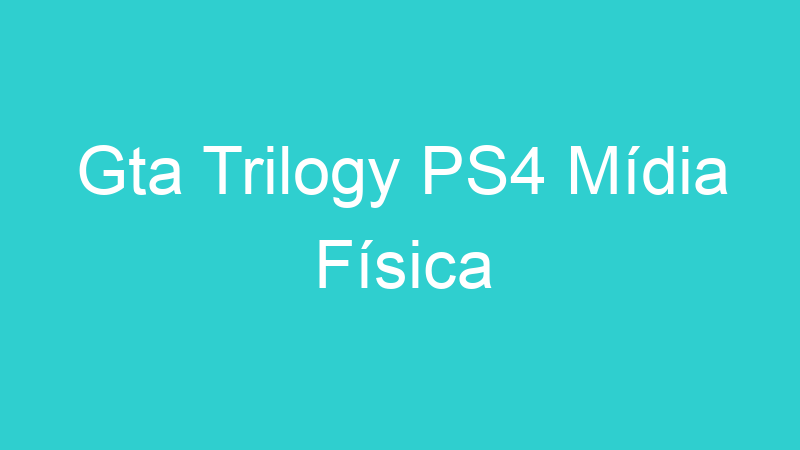 Gta Trilogy PS4 Mídia Física