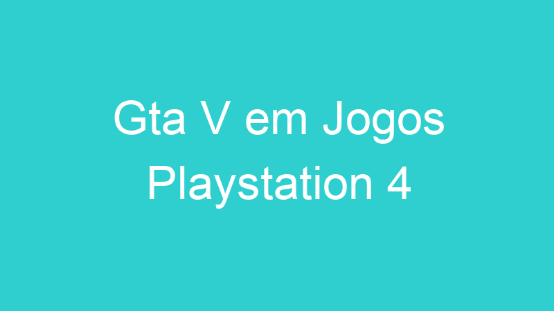 Gta V em Jogos Playstation 4