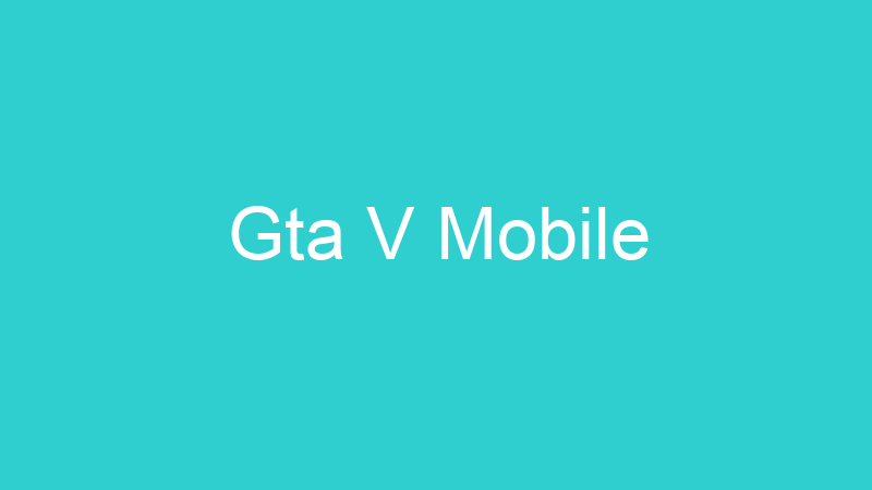 Gta V Mobile