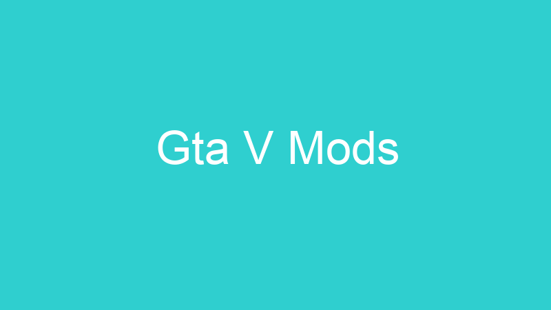 Gta V Mods