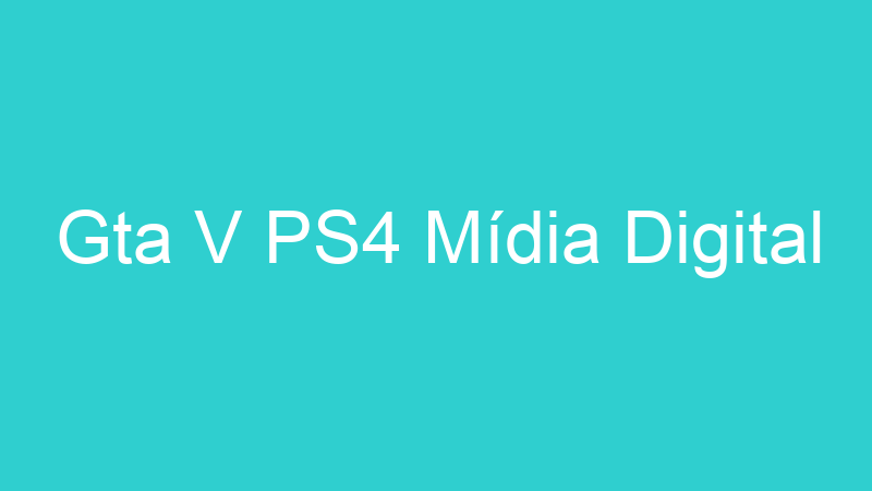 Gta V PS4 Mídia Digital