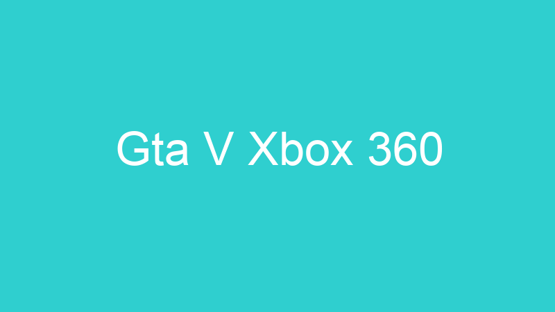 Gta V Xbox 360