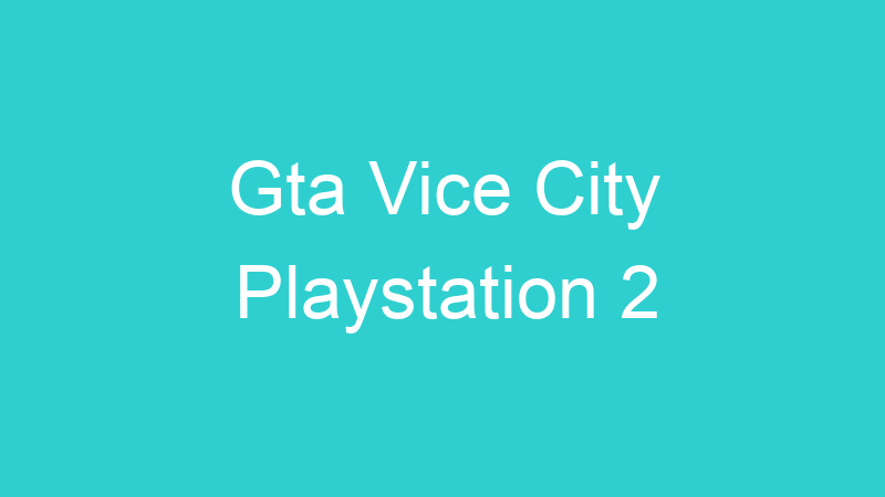 Gta Vice City Playstation 2