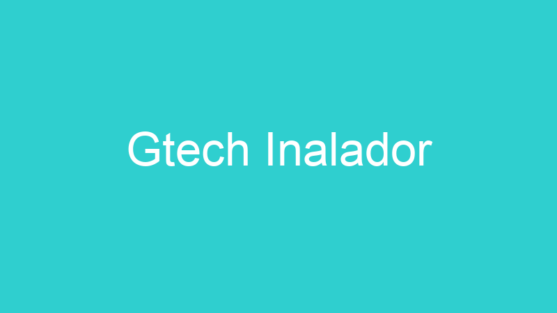 Gtech Inalador