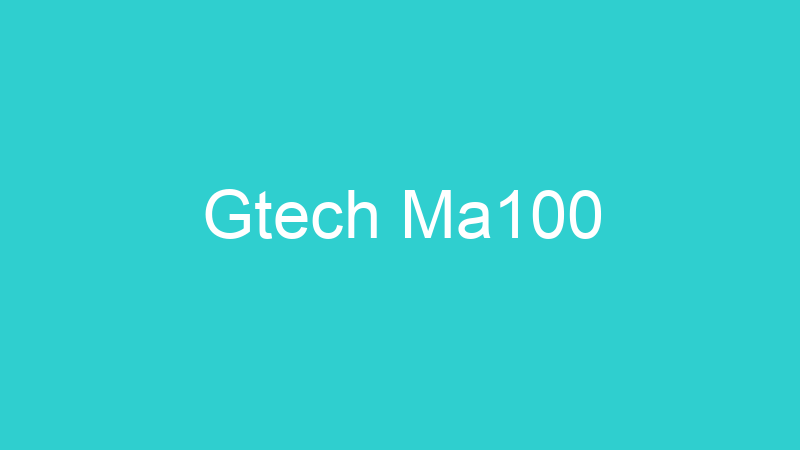 Gtech Ma100