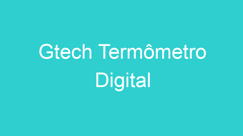 Gtech Termômetro Digital
