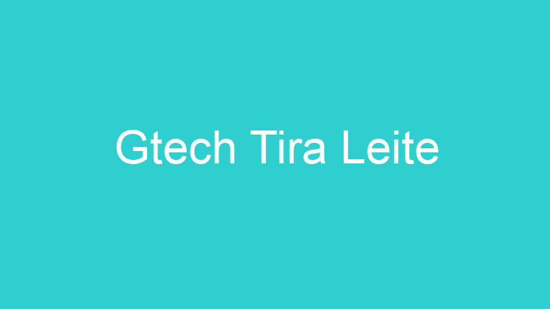 Gtech Tira Leite