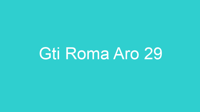 Gti Roma Aro 29