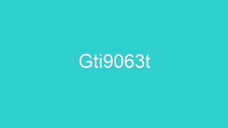 Gti9063t