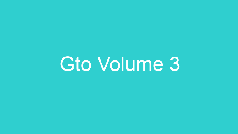 Gto Volume 3