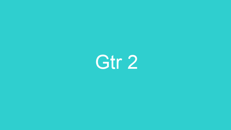 Gtr 2