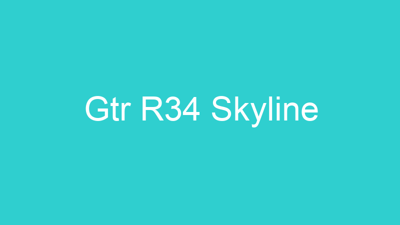 Gtr R34 Skyline