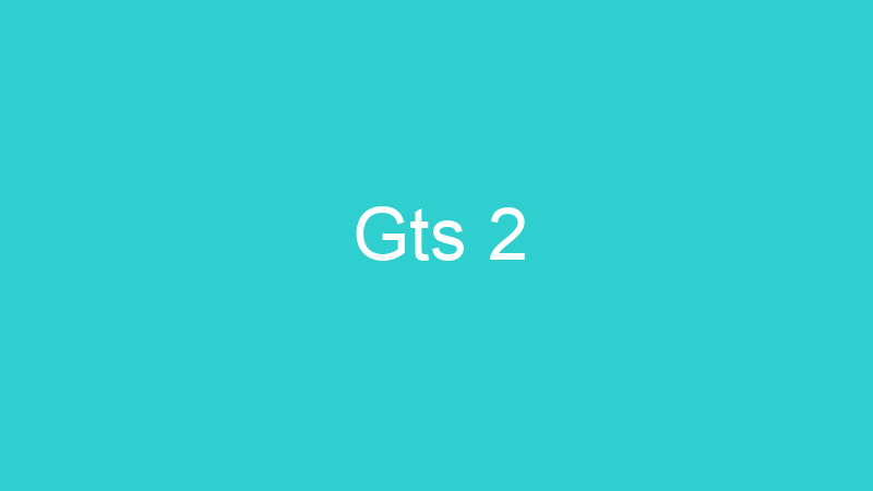 Gts 2