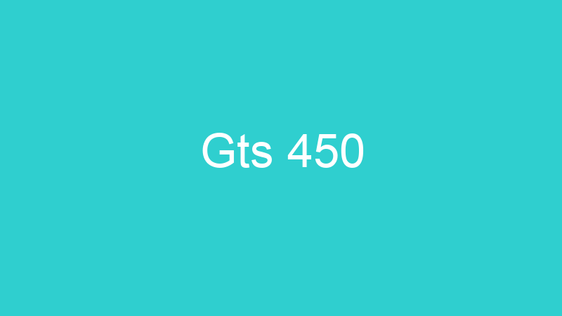 Gts 450