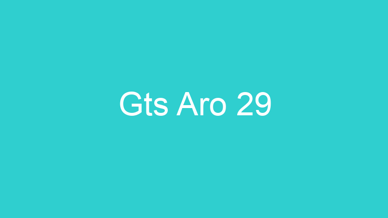 Gts Aro 29