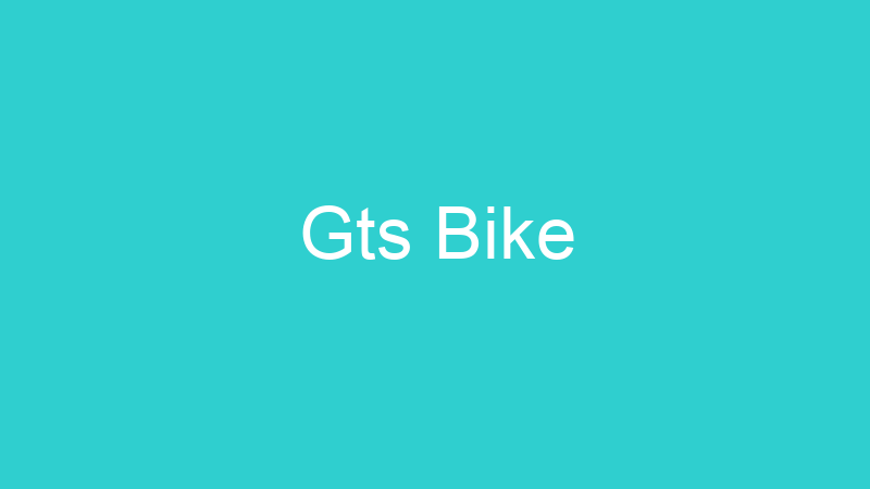 Gts Bike