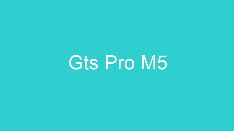 Gts Pro M5