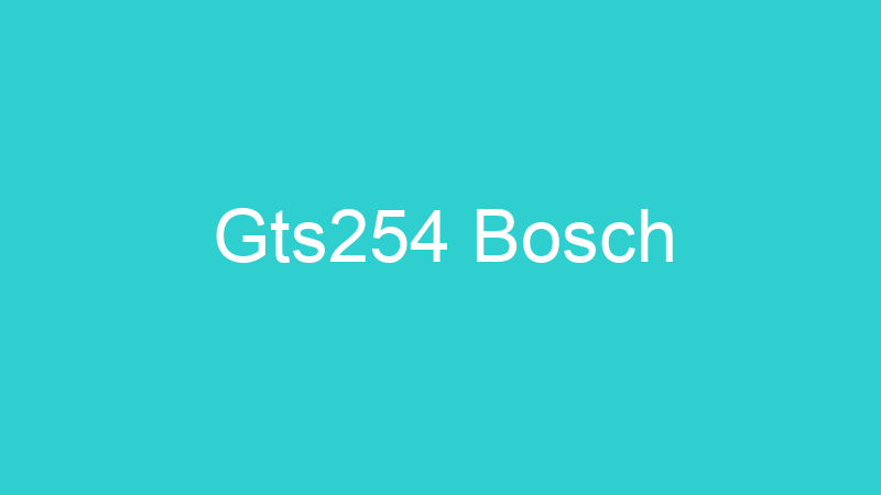 Gts254 Bosch