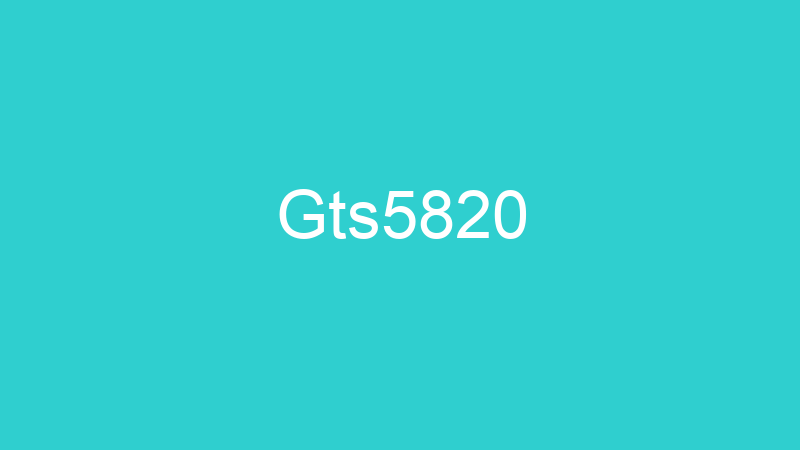 Gts5820