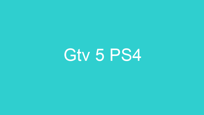 Gtv 5 PS4
