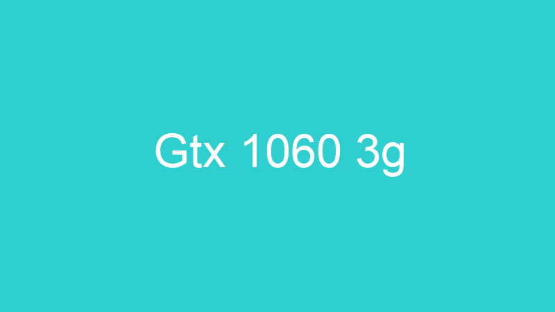 Gtx 1060 3g
