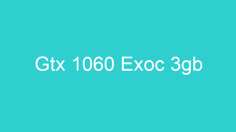 Gtx 1060 Exoc 3gb