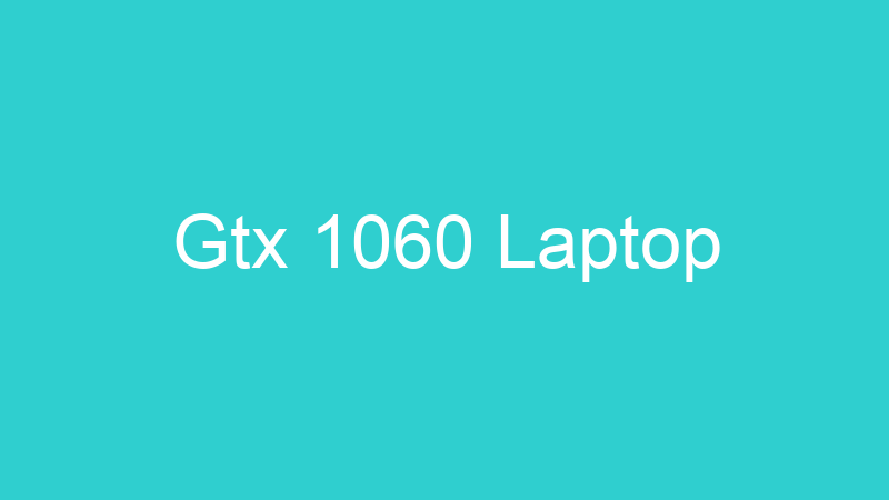 Gtx 1060 Laptop