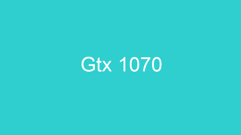 Gtx 1070