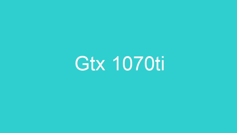 Gtx 1070ti
