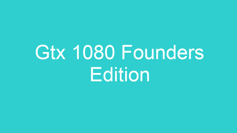 Gtx 1080 Founders Edition