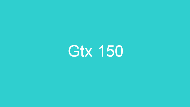 Gtx 150