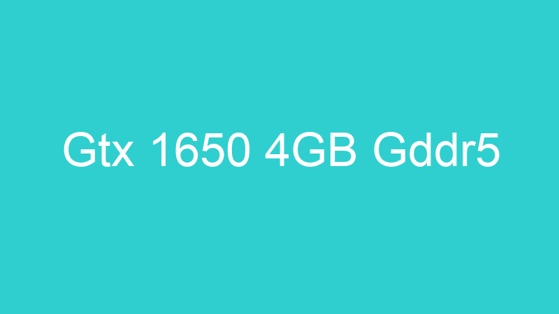 Gtx 1650 4GB Gddr5