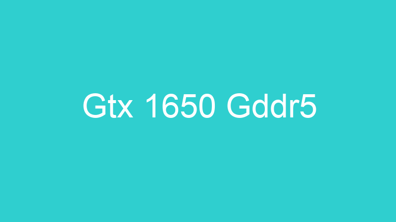 Gtx 1650 Gddr5