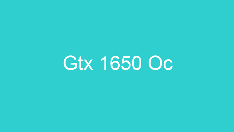 Gtx 1650 Oc