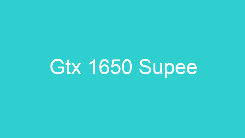 Gtx 1650 Supee