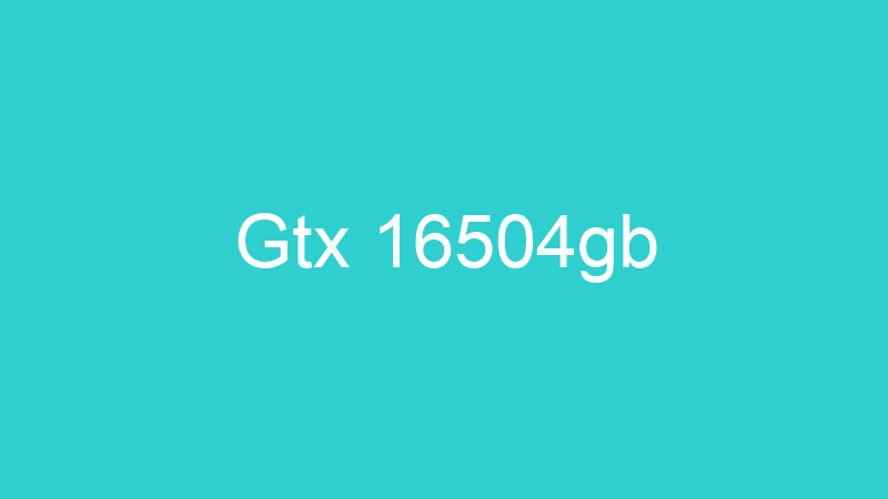Gtx 16504gb
