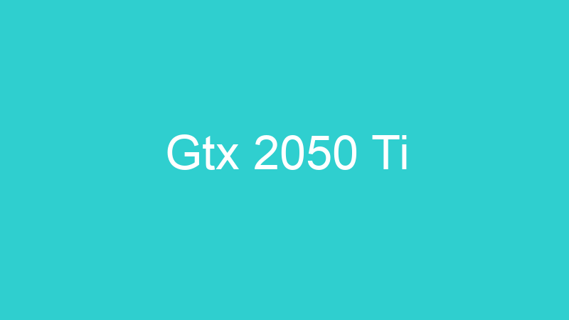 Gtx 2050 Ti