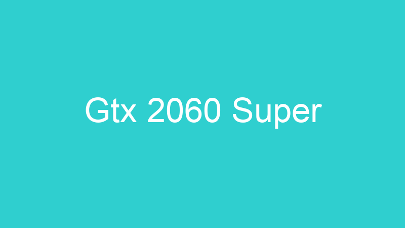Gtx 2060 Super