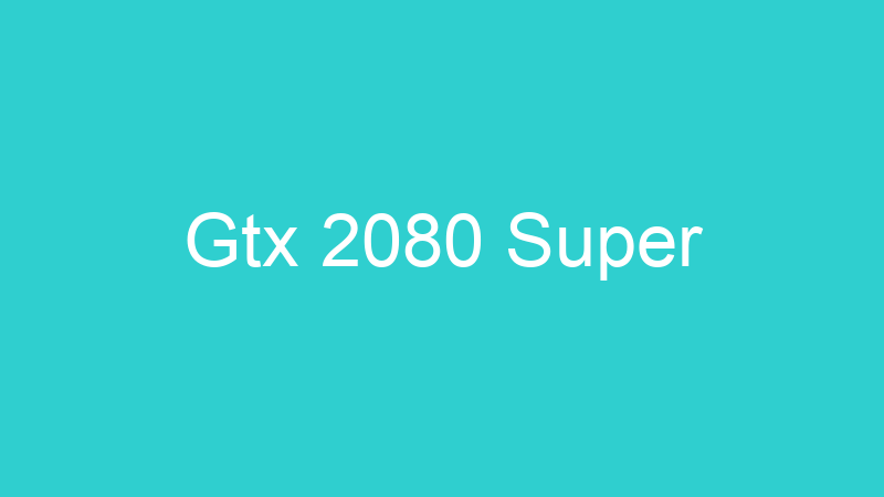 Gtx 2080 Super