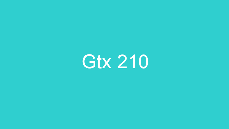 Gtx 210