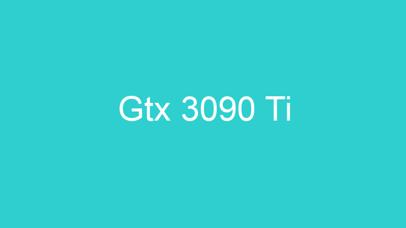 Gtx 3090 Ti