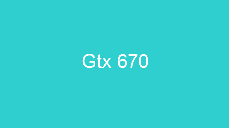 Gtx 670