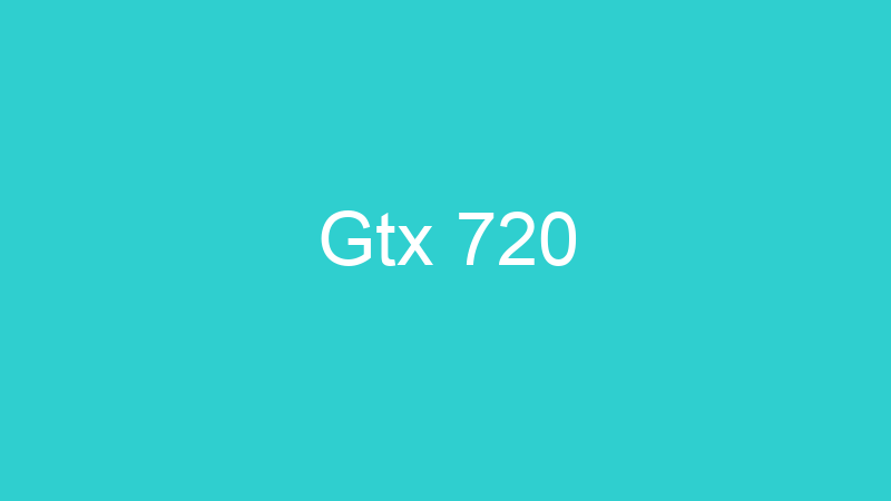 Gtx 720