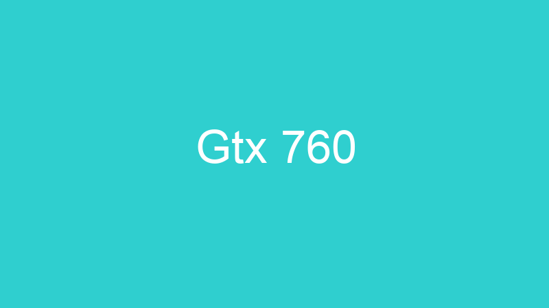 Gtx 760