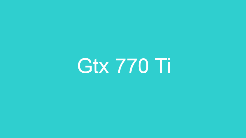 Gtx 770 Ti