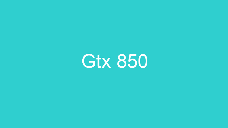 Gtx 850