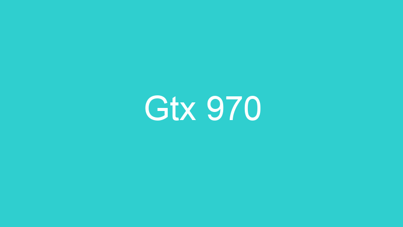 Gtx 970